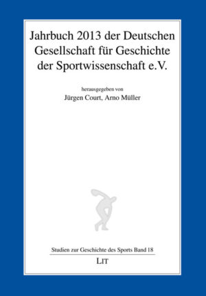 Jahrbuch 2013 der Deutschen Gesellschaft für Geschichte der Sportwissenschaft e.V.