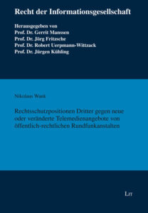 Rechtsschutzpositionen Dritter gegen neue oder veränderte Telemedienangebote von öffentlich-rechtlichen Rundfunkanstalten