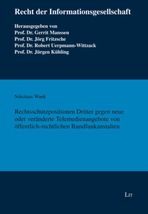 Rechtsschutzpositionen Dritter gegen neue oder veränderte Telemedienangebote von öffentlich-rechtlichen Rundfunkanstalten