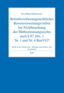 Betriebsverfassungsrechtliches Beweisverwertungsverbot bei Nichtbeachtung des Mitbestimmungsrechts nach § 87 Abs. 1 Nr. 1 und Nr. 6 BetrVG?