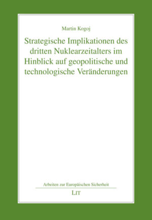 Strategische Implikationen des dritten Nuklearzeitalters im Hinblick auf geopolitische und technologische Veränderungen