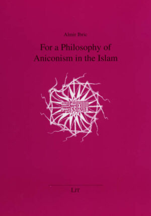 For a Philosophy of Aniconism in the Islam
