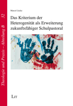 Das Kriterium der Heterogenität als Erweiterung zukunftsfähiger Schulpastoral