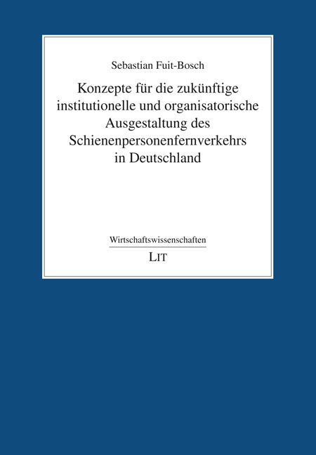 Konzepte für die zukünftige institutionelle und organisatorische Ausgestaltung des Schienenpersonenfernverkehrs in Deutschland