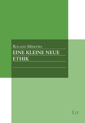 Eine kleine neue Ethik