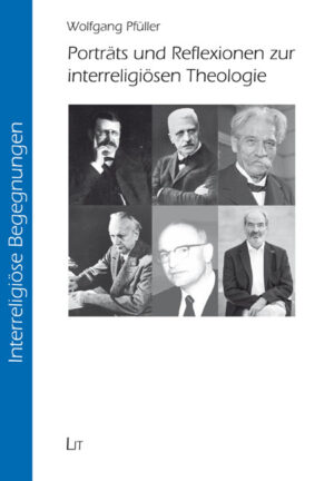 Porträts und Reflexionen zur interreligiösen Theologie