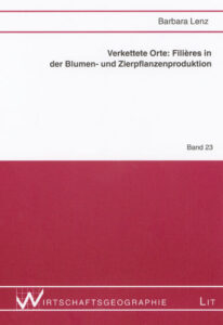 Verkettete Orte: Filières in der Blumen- und Zierpflanzenproduktion