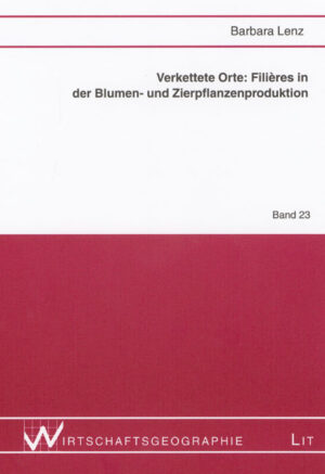 Verkettete Orte: Filières in der Blumen- und Zierpflanzenproduktion