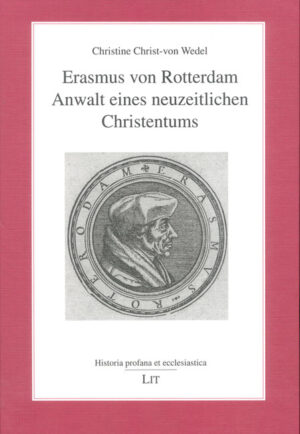 Erasmus von Rotterdam - Anwalt eines neuzeitlichen Christentums