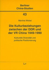 Die Kulturbeziehungen zwischen der DDR und der VR China 1949-1990