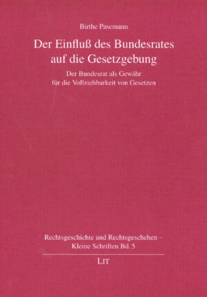 Der Einfluß des Bundesrates auf die Gesetzgebung