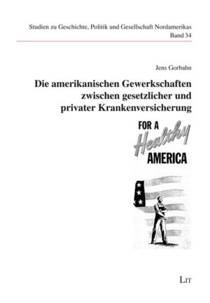 Die amerikanischen Gewerkschaften zwischen gesetzlicher und privater Krankenversicherung