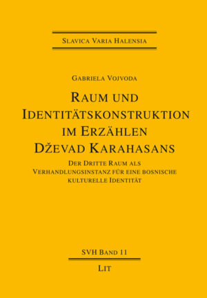 Raum und Identitätskonstruktion im Erzählen Dzevad Karahasans