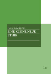 Eine kleine neue Ethik