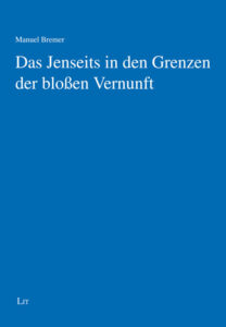 Das Jenseits in den Grenzen der bloßen Vernunft