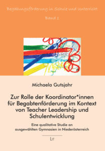 Zur Rolle der Koordinator*innen für Begabtenförderung im Kontext von Teacher Leadership und Schulentwicklung