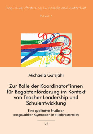 Zur Rolle der Koordinator*innen für Begabtenförderung im Kontext von Teacher Leadership und Schulentwicklung