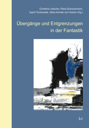 Übergänge und Entgrenzungen in der Fantastik