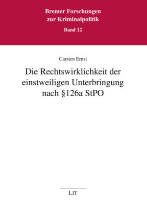 Die Rechtswirklichkeit der einstweiligen Unterbringung nach § 126a StPO