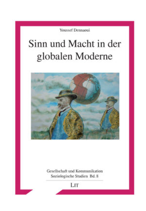 Sinn und Macht in der globalen Moderne