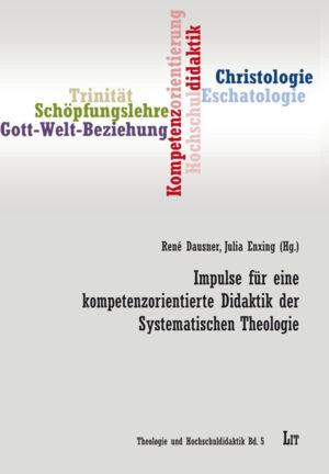 Impulse für eine kompetenzorientierte Didaktik der Systematischen Theologie