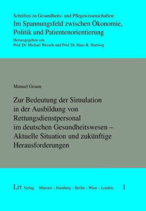 Zur Bedeutung der Simulation in der Ausbildung von Rettungsdienstpersonal im deutschen Gesundheitswesen - Aktuelle Situation und zukünftige Herausforderungen
