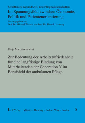 Zur Bedeutung der Arbeitszufriedenheit für eine langfristige Bindung von Mitarbeitenden der Generation Y im Berufsfeld der ambulanten Pflege