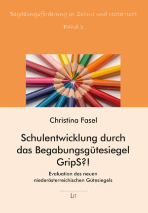 Schulentwicklung durch das Begabungsgütesiegel GripS?!