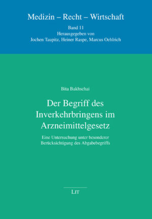 Der Begriff des Inverkehrbringens im Arzneimittelgesetz