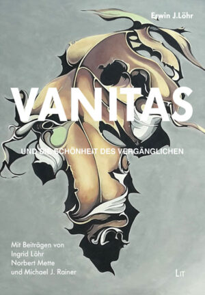 VANITAS – und die Schönheit des Vergänglichen
