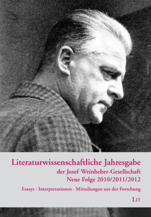 Literaturwissenschaftliche Jahresgabe der Josef Weinheber-Gesellschaft 2010/2011/2012