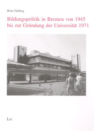 Bildungspolitik in Bremen von 1945 bis zur Gründung der Universität 1971