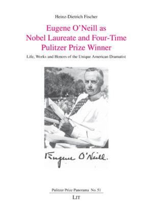 Eugene O’Neill as Nobel Laureate and Four-Time Pulitzer Prize Winner