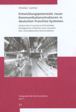 Entwicklungspotenziale neuer Kommunikationsstrukturen in deutschen Franchise-Systemen
