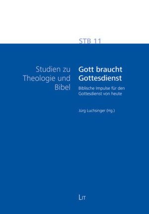 Gott braucht Gottesdienst