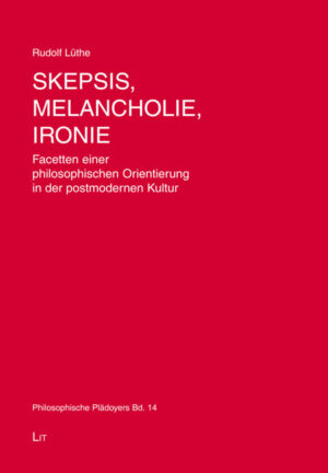 Skepsis, Melancholie, Ironie