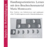 Handlungsorientiertes Lernen mit dem Bruchrechenmaterial Maria Montessoris