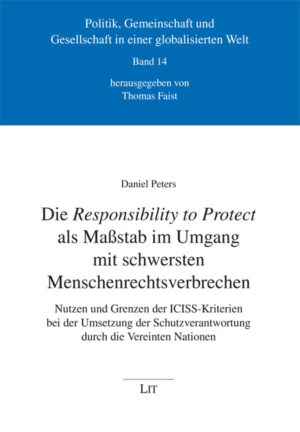 Die Responsibility to Protect als Maßstab im Umgang mit schwersten Menschenrechtsverbrechen