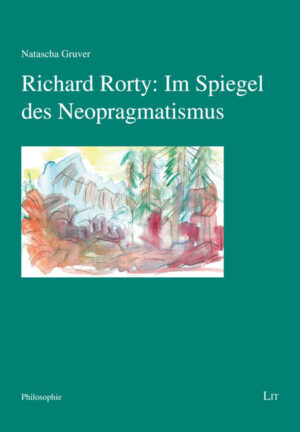 Richard Rorty: Im Spiegel des Neopragmatismus