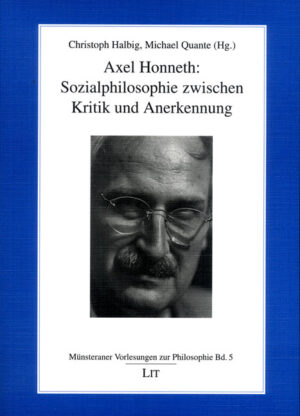 Axel Honneth: Sozialphilosophie zwischen Kritik und Anerkennung