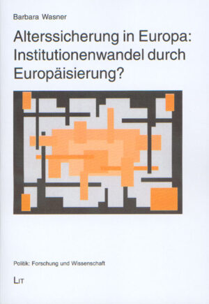 Alterssicherung in Europa: Institutionenwandel durch Europäisierung?