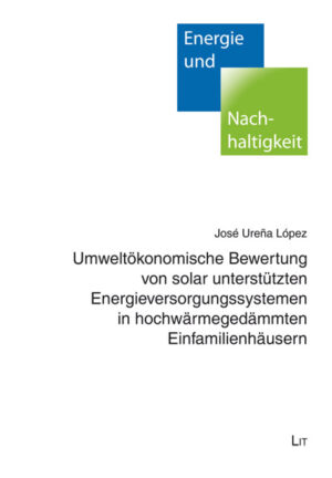 Umweltökonomische Bewertung von solar unterstützten Energieversorgungssystemen in hochwärmegedämmten Einfamilienhäusern