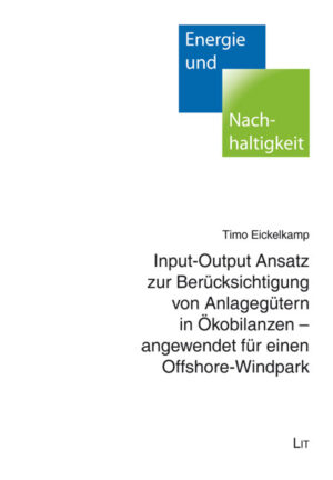 Input-Output Ansatz zur Berücksichtigung von Anlagegütern in Ökobilanzen - angewendet für einen Offshore-Windpark