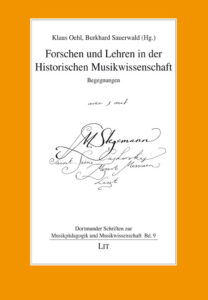 Forschen und Lehren in der Historischen Musikwissenschaft