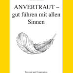 Anvertraut – gut führen mit allen Sinnen