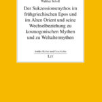 Der Sukzessionsmythos im frühgriechischen Epos und im Alten Orient und seine Wechselbeziehung zu kosmogonischen Mythen und zu Weltaltermythen