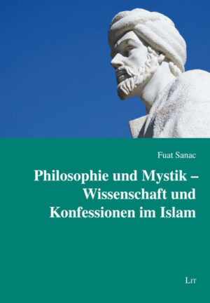 Philosophie und Mystik – Wissenschaft und Konfessionen im Islam