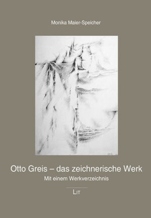 Otto Greis - das zeichnerische Werk