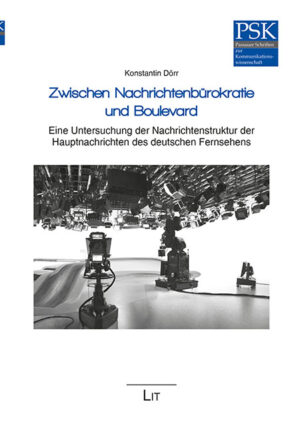 Zwischen Nachrichtenbürokratie und Boulevard - Eine Untersuchung der Nachrichtenstruktur der Hauptnachrichten des deutschen Fernsehens