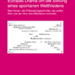 Europas Drama um die Stiftung eines spontanen Weltfriedens